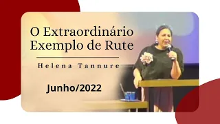 Helena Tannure - O Extraordinário Exemplo de Rute