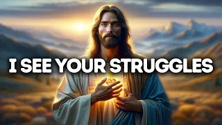I See Your Struggles | God Says | God Message Today | Gods Message Now | God Message  | God Say