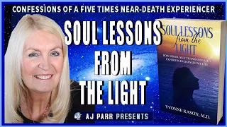 SOUL LESSONS FROM THE LIGHT: HOW STEs CHANGED MY LIFE (New Book by Dr. Yvonne Kason MD)