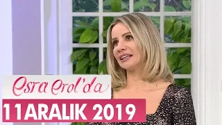 Esra Erol'da 11 Aralık 2019 - Tek Parça