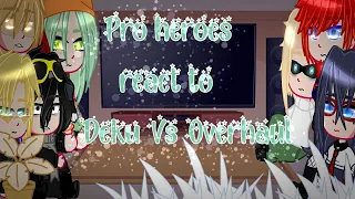 Bnha/Mha°Pro heroes react to Deku Vs Overhaul°