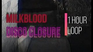 MILKBLOOD - DISCO CLOSURE  -  1 hour loop - original audio