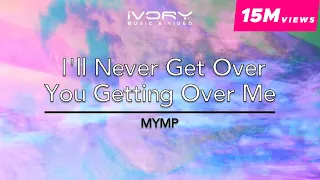 MYMP - I'll Never Get Over You Getting Over Me (Official Lyric Video)