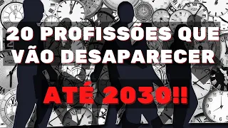 20 PROFESSIONS THAT WILL DISAPPEAR BY 2030!