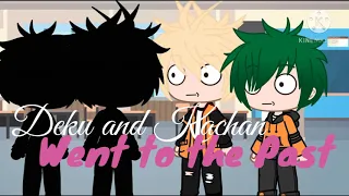 Deku and Bakugou Went to the past/my au/Original? /read discription.