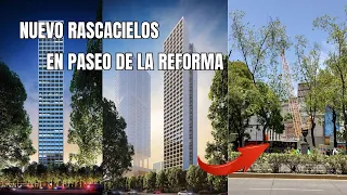 NUEVO RASCACIELOS EN PASEO DE LA REFORMA - CDMX