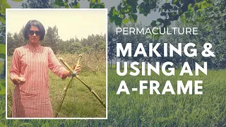 Permaculture | Making and Using an  'A-Frame'