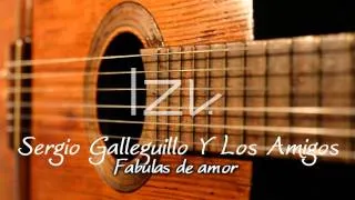 Sergio Galleguillo Y Los Amigos - Fabulas de amor