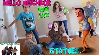 HELLO NEIGHBOR REAL LIFE STATUES (Fun Game!) / That YouTub3 Family | The Adventurers