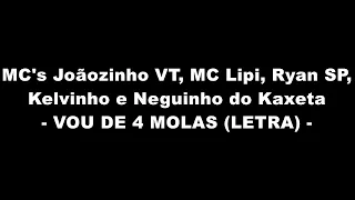 MC's Joãozinho VT, MC Lipi, Ryan SP, Kelvinho e Neguinho do Kaxeta - VOU DE 4 MOLAS (LETRA)