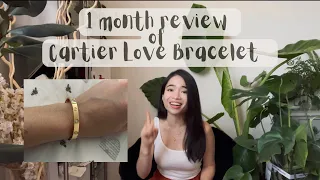 CARTIER LOVE BRACELET ( 1 month review)