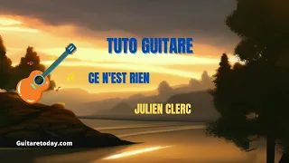 Tuto guitare - Ce n'est rien  - Julien Clerc - Accords et grille