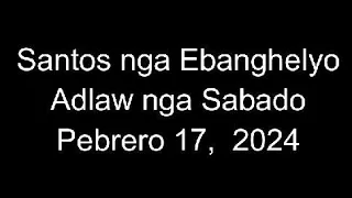 February 17, 2024 Daily Gospel Reading Cebuano Version