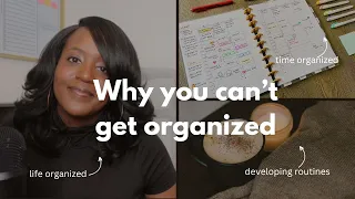 3 Reasons Why You Are Struggling To Get Organized #lifeorganization