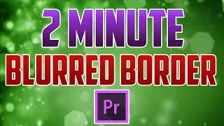 Premiere Pro CC : How to Create a Facebook Style Blurred Border Effect