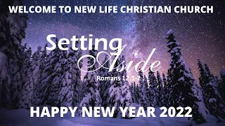 NEWLIFE TORONTO |  JAN 02 2022 |  NEW YEAR | SETTING ASIDE | ROMANS 12:1-2