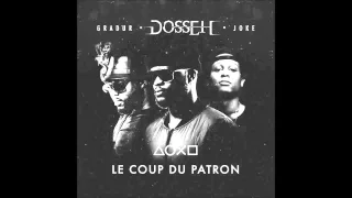 Dosseh feat  Gradur & Joke   Le Coup Du Patron