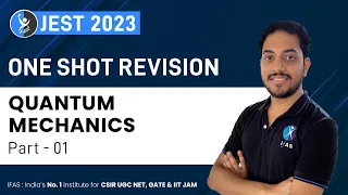 Quantum Mechanics | One Shot revision FOR JEST 2023 [Part-1]