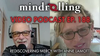 Mindrolling – Ep. 188 – Rediscovering Mercy with Anne Lamott