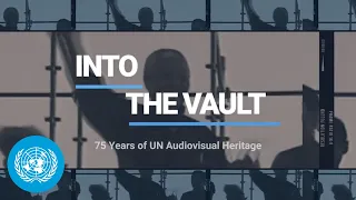 Into the Vault: History of the UN General Assembly (75 Years of UN Audiovisual Archives)