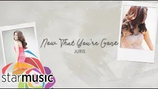 Now That You're Gone - Juris (Lyrics) | Dreaming Of You