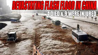 Devastating flash flood in China! Four people died and 9 were injured | China flood | 3 gorges dam