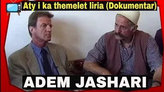Adem Jashari - Aty i ka themelet liria - Dokumentar 2001