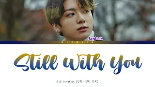 BTS Jungkook - 'Still With You' Lyrics [Color Coded Lyrics/Kan/Rom/Eng]