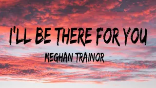 Meghan Trainor - I'll Be There for You ("Friends" 25th Anniversary) | Best Lyrics 2019