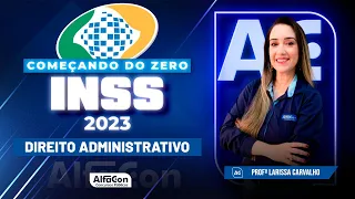 Concurso INSS 2023 - Aula de Direito Administrativo - Começando do Zero - Alfacon