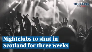 New rules will stop nightclubs in Scotland operating 'as such' from December 27