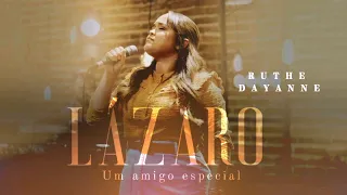 Lázaro,um amigo Especial _ Ruthe Dayanne [Áudio e Letra]