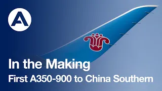 In the Making: First A350-900 to China Southern