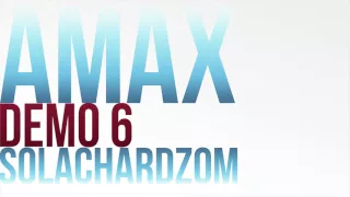 Amax Demo 6 - SOLACHARDZOM