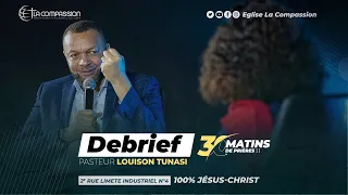 Debrief 30 Matins avec Pasteur LOUISON TUNASI Jour 23