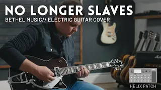 No Longer Slaves - Bethel Music - Electric guitar cover // Line 6 Helix patch