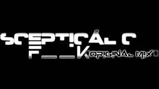 Sceptical C - F__K (Original Mix)