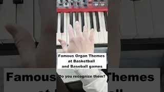 Famous Organ Themes at Basketball and Baseball games