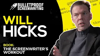 The Screenwriter's Workout with Will Hicks // Bulletproof Screenwriting® Show