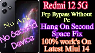 Redmi 12 5G l Android 13 l Miui 14 l Frp Bypass Without Pc l Hand On Second Space Fix 100% Working l