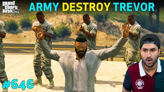 GTA 5 : ARMY DESTROY TREVOR'S GANGSTER LIFE | EL DORADO | GTA 5 GAMEPLAY #646