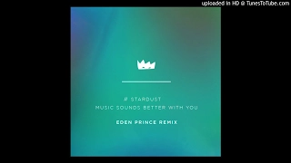 Stardust - Music Sounds Better With You (Eden Prince Remix)