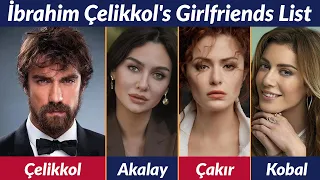 Girlfriends List of İbrahim Çelikkol / Dating History / Allegations / Rumored / Relationship