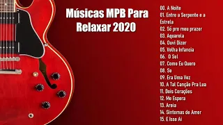 Músicas MPB Para Relaxar 2020 & As Melhores Musicas do MPB Brasileiro 2020