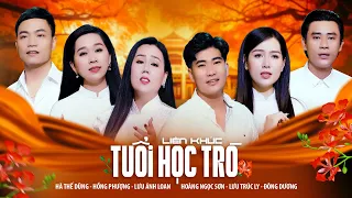 LK Tuổi Học Trò - Lưu Ánh Loan, Hồng Phượng, Lưu Trúc Ly, Hà Thế Dũng, Đông Dương, Hoàng Ngọc Sơn