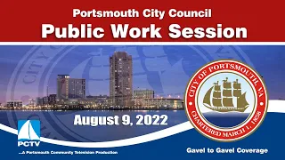 Portsmouth City Council Public Work Session August 9, 2022 Portsmouth Virginia
