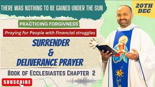 Daily Surrender & Deliverance Prayer BOOK OF ECCLESIATES 2 FORGIVENESS MEDITATION 20th December 2022
