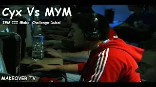 Cyx Vs MYM @IEM III Global Challenge Dubai