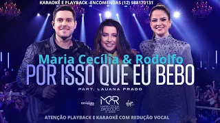 KARAOKÊ -  MARIA CECILIA E RODOLFO  E LAUANA PRADO -  POR ISSO QUE EU BEBO  - CONT- 12 988170131 .