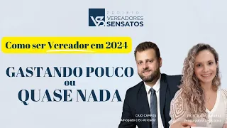 Como ser  vereador em 2024 gastando muito pouco ou quase nada?